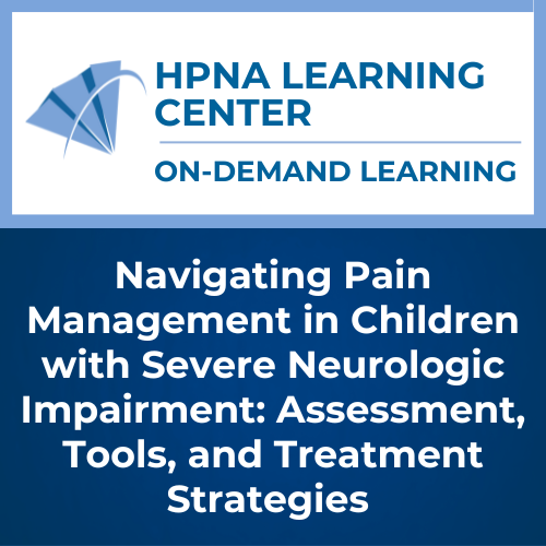 Navigating Pain Management in Children with Severe Neurologic Impairment: Assessment, Tools, and Treatment Strategies